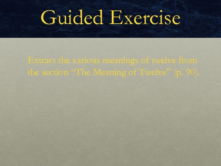 Guided Exercise Extract the various meanings of twelve from the section “The Meaning of