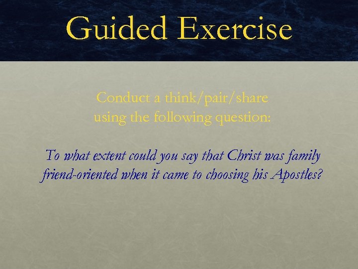 Guided Exercise Conduct a think/pair/share using the following question: To what extent could you