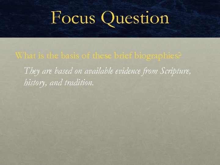 Focus Question What is the basis of these brief biographies? They are based on