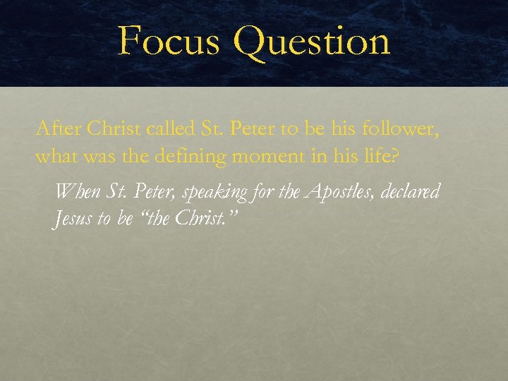 Focus Question After Christ called St. Peter to be his follower, what was the