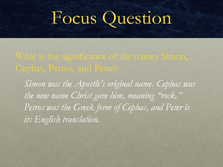 Focus Question What is the significance of the names Simon, Cephas, Petros, and Peter?