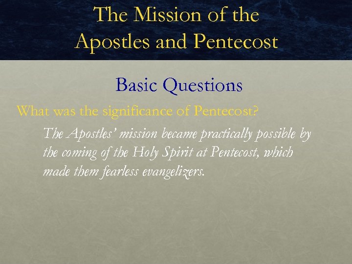 The Mission of the Apostles and Pentecost Basic Questions What was the significance of