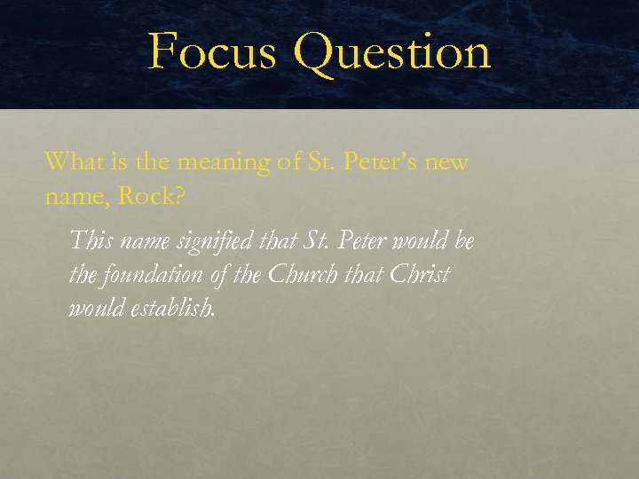 Focus Question What is the meaning of St. Peter’s new name, Rock? This name