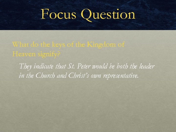 Focus Question What do the keys of the Kingdom of Heaven signify? They indicate