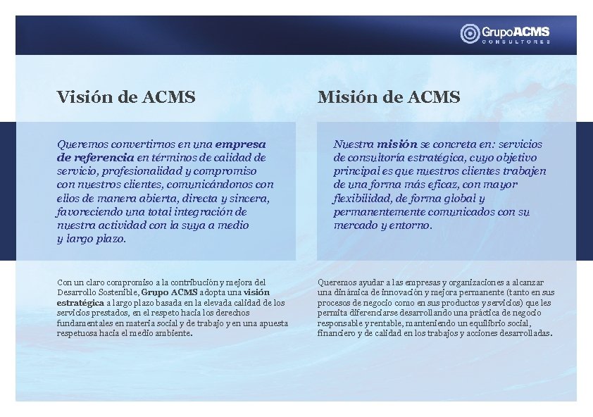 Visión de ACMS Queremos convertirnos en una empresa de referencia en términos de calidad