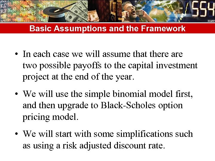 Basic Assumptions and the Framework • In each case we will assume that there