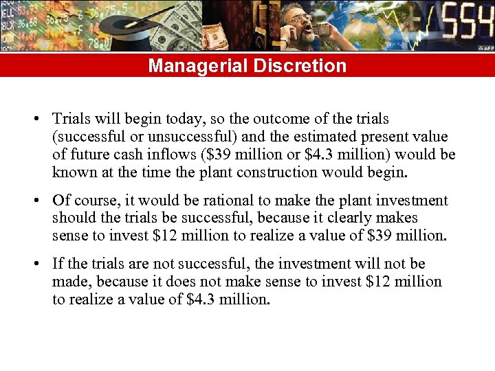 Managerial Discretion • Trials will begin today, so the outcome of the trials (successful