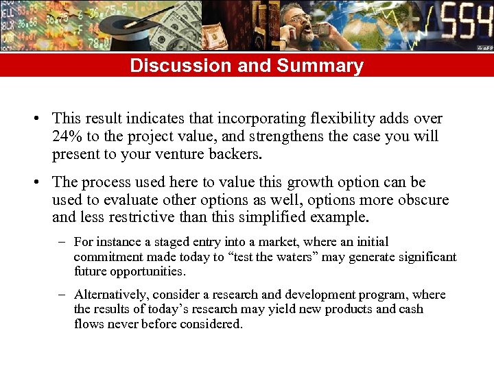 Discussion and Summary • This result indicates that incorporating flexibility adds over 24% to