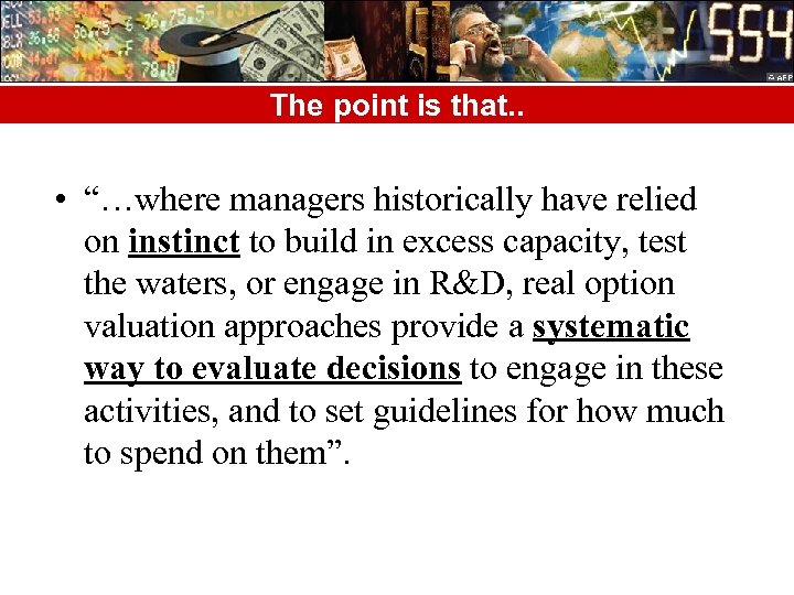 The point is that. . • “…where managers historically have relied on instinct to