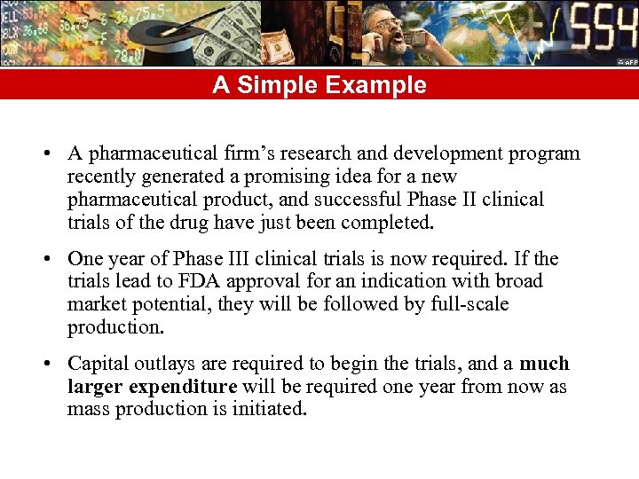 A Simple Example • A pharmaceutical firm’s research and development program recently generated a