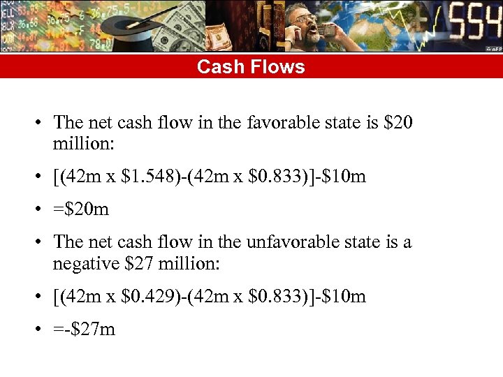 Cash Flows • The net cash flow in the favorable state is $20 million:
