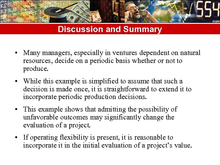 Discussion and Summary • Many managers, especially in ventures dependent on natural resources, decide