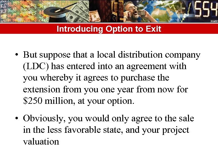 Introducing Option to Exit • But suppose that a local distribution company (LDC) has