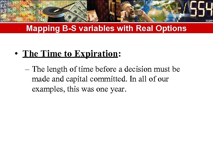Mapping B-S variables with Real Options • The Time to Expiration: – The length