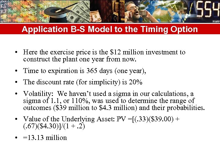 Application B-S Model to the Timing Option • Here the exercise price is the
