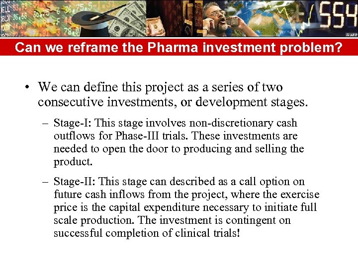 Can we reframe the Pharma investment problem? • We can define this project as