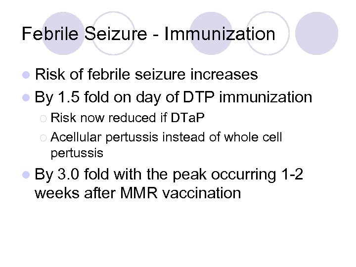Febrile Seizure - Immunization l Risk of febrile seizure increases l By 1. 5