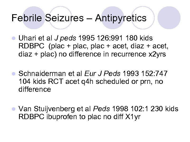 Febrile Seizures – Antipyretics l Uhari et al J peds 1995 126: 991 180