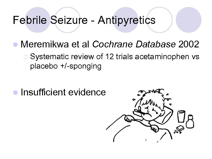 Febrile Seizure - Antipyretics l Meremikwa et al Cochrane Database 2002 ¡ Systematic review