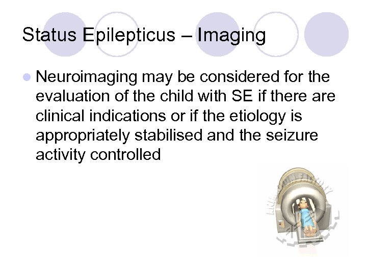 Status Epilepticus – Imaging l Neuroimaging may be considered for the evaluation of the