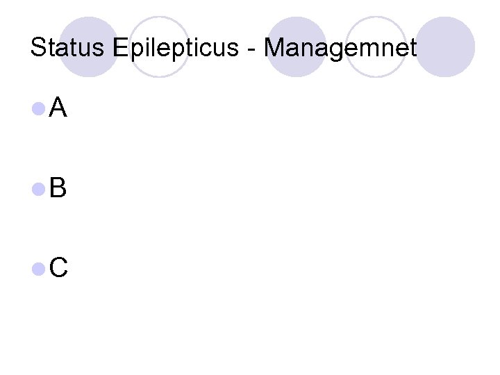 Status Epilepticus - Managemnet l. A l. B l. C 
