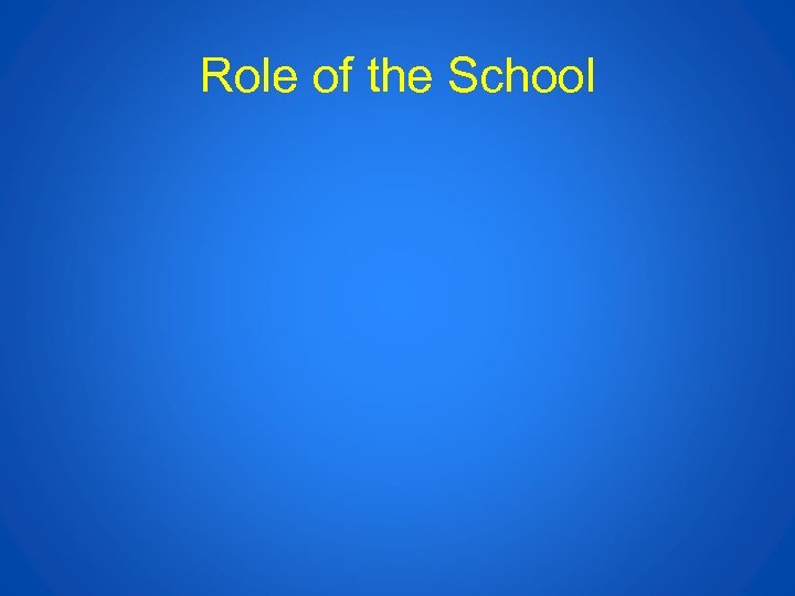 Role of the School 