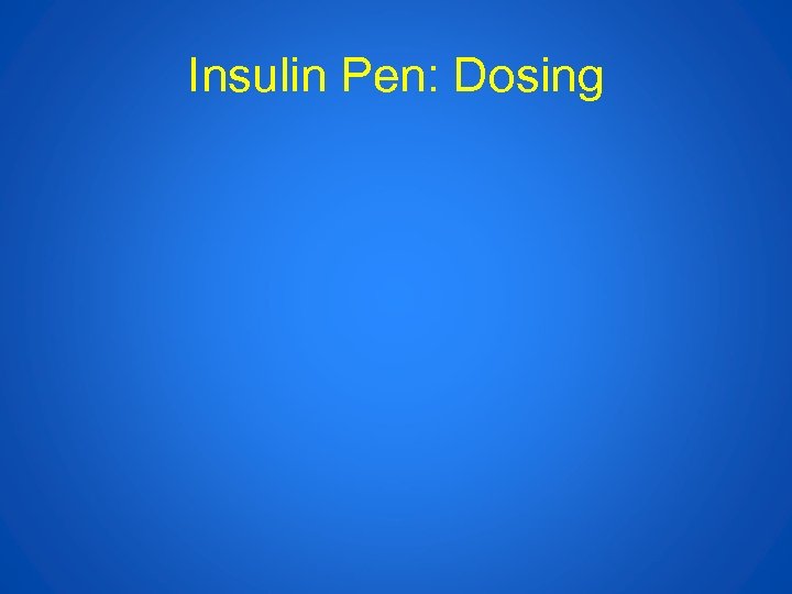 Insulin Pen: Dosing 