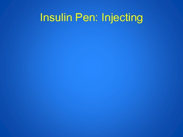 Insulin Pen: Injecting 