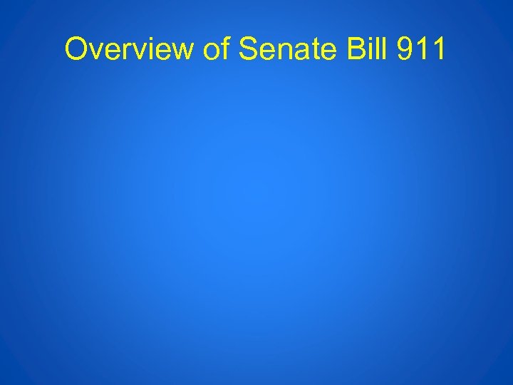 Overview of Senate Bill 911 