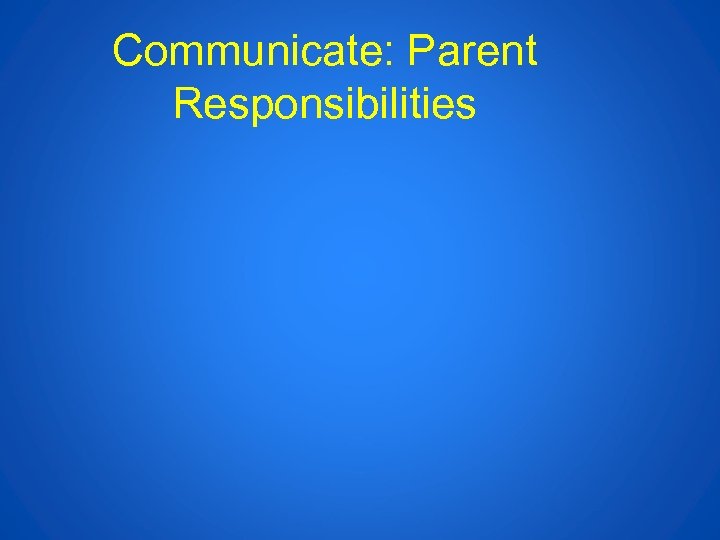 Communicate: Parent Responsibilities 