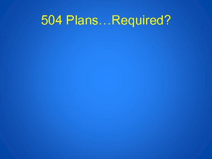 504 Plans…Required? 