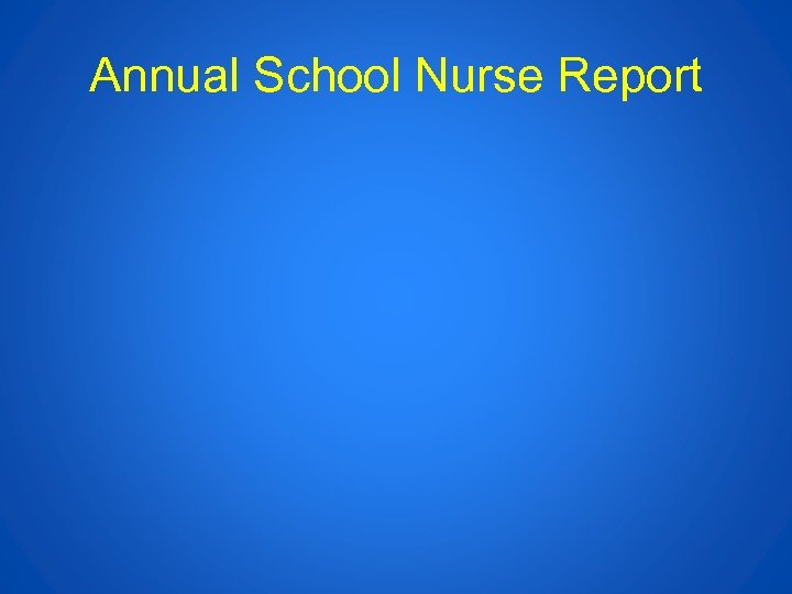 Annual School Nurse Report 