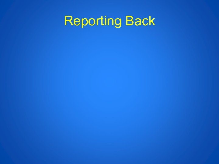 Reporting Back 