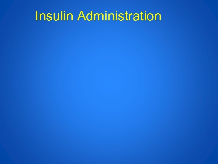 Insulin Administration 