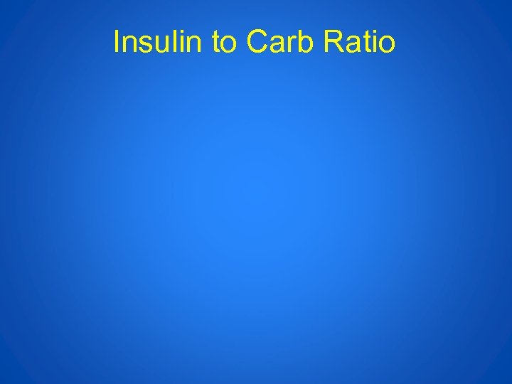 Insulin to Carb Ratio 