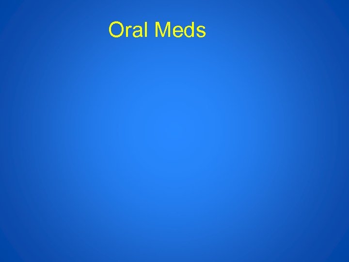 Oral Meds 