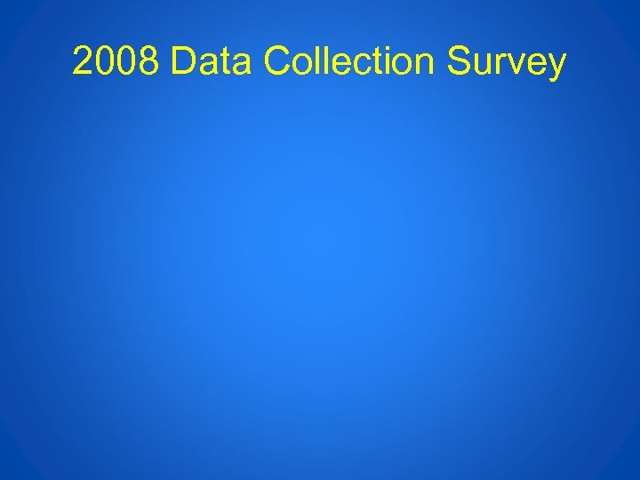 2008 Data Collection Survey 