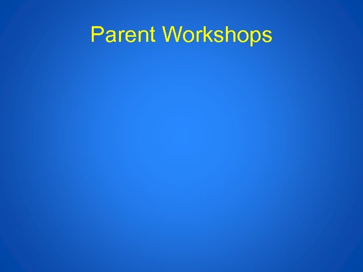 Parent Workshops 