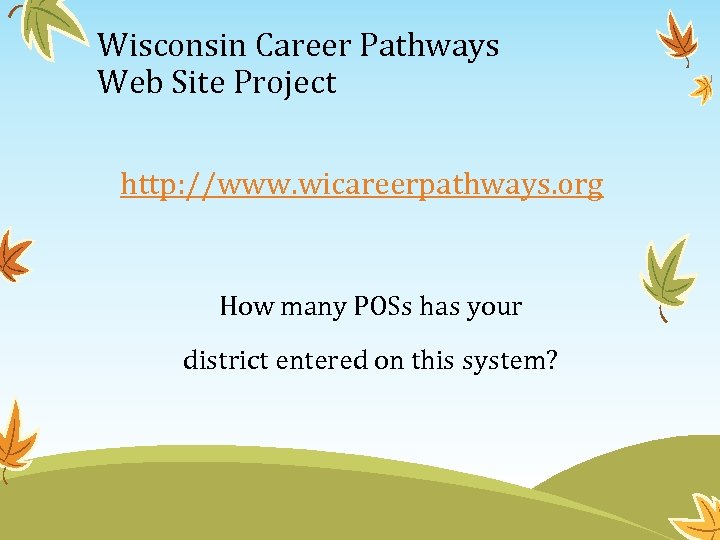 Wisconsin Career Pathways Web Site Project http: //www. wicareerpathways. org How many POSs has
