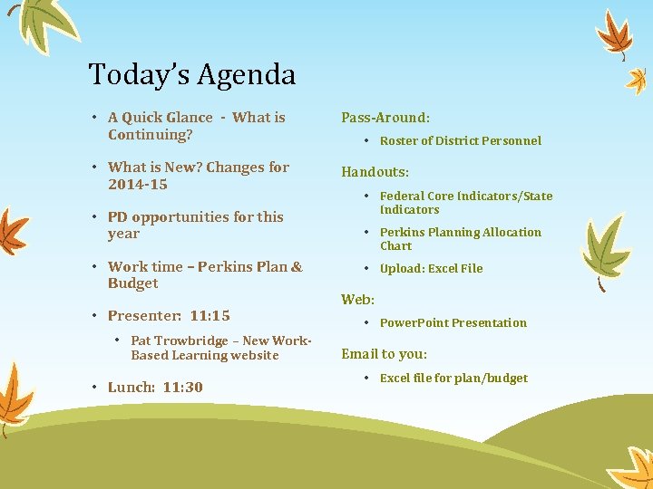 Today’s Agenda • A Quick Glance - What is Continuing? Pass-Around: • What is