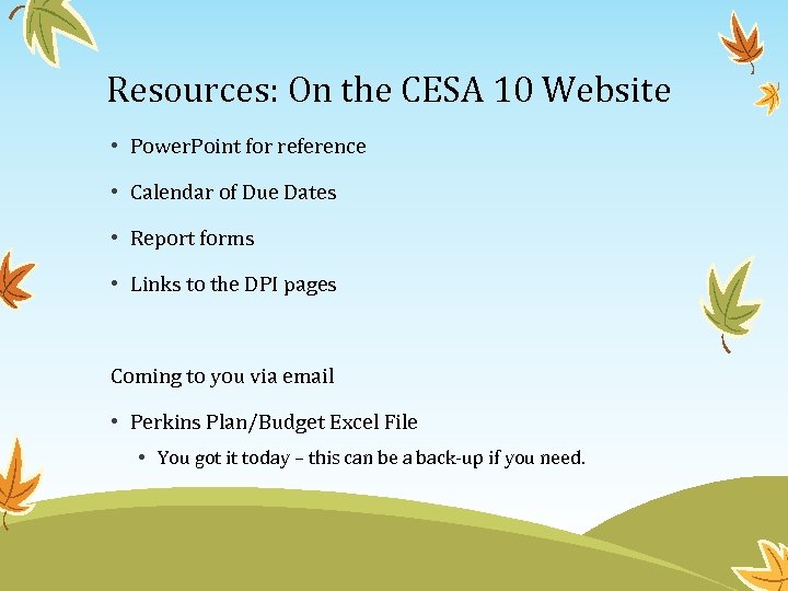 Resources: On the CESA 10 Website • Power. Point for reference • Calendar of