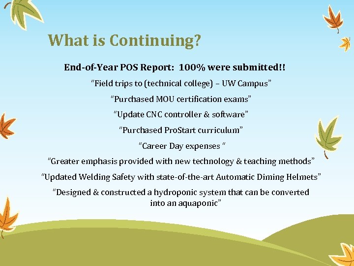 What is Continuing? End-of-Year POS Report: 100% were submitted!! “Field trips to (technical college)