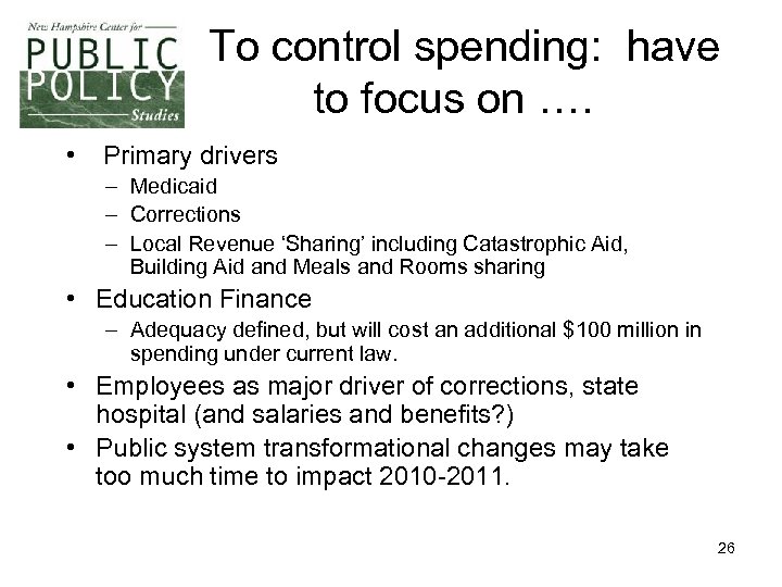 To control spending: have to focus on …. • Primary drivers – Medicaid –