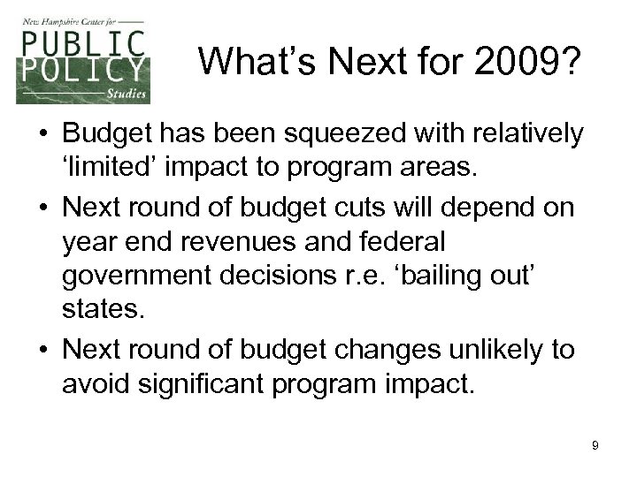 What’s Next for 2009? • Budget has been squeezed with relatively ‘limited’ impact to