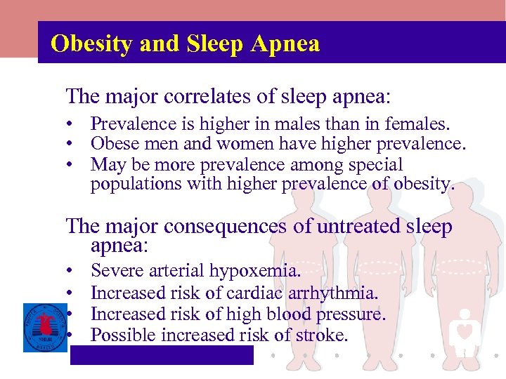 Obesity and Sleep Apnea The major correlates of sleep apnea: • Prevalence is higher
