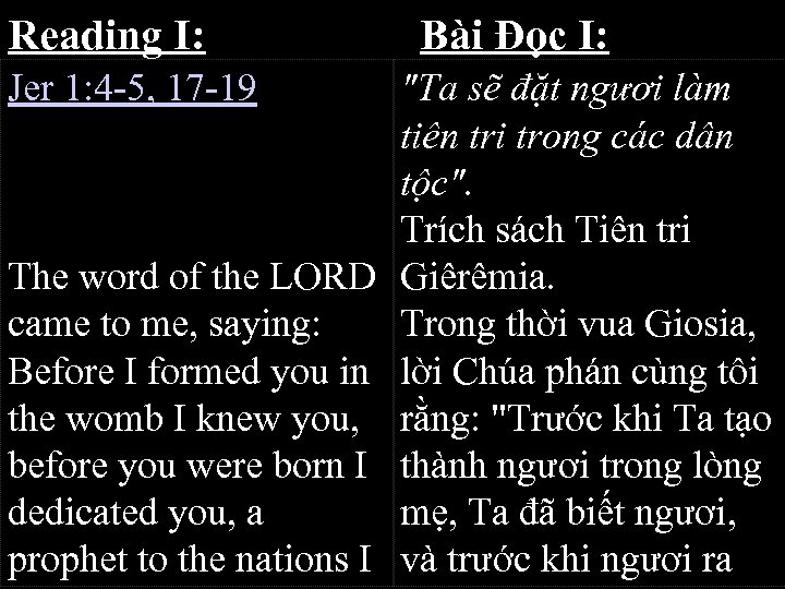 Reading I: Jer 1: 4 -5, 17 -19 The word of the LORD came