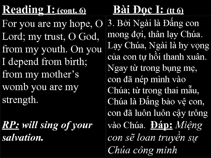 Reading I: (cont. 6) For you are my hope, O Lord; my trust, O