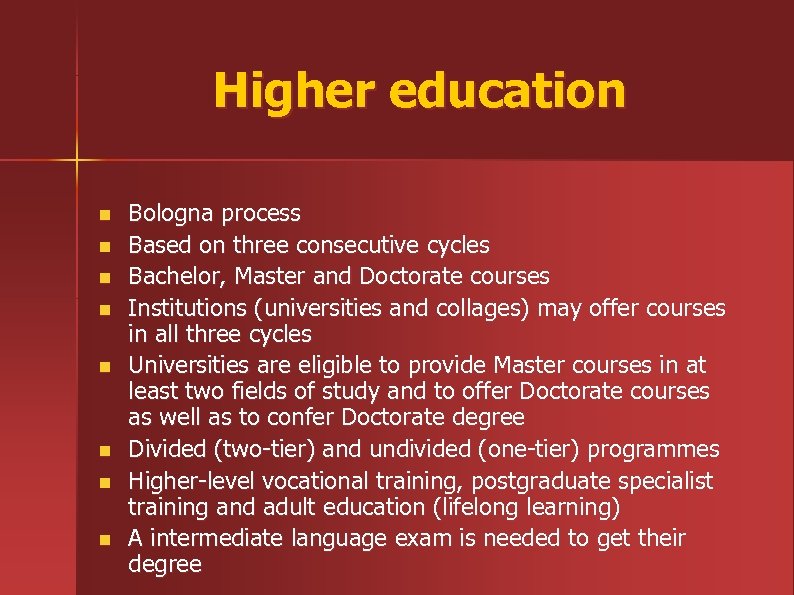 Higher education n n n n Bologna process Based on three consecutive cycles Bachelor,