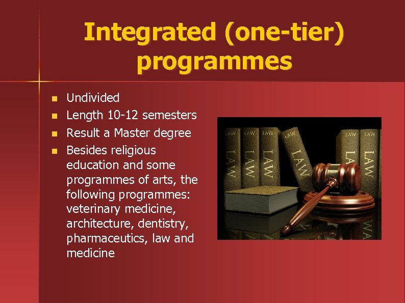 Integrated (one-tier) programmes n n Undivided Length 10 -12 semesters Result a Master degree