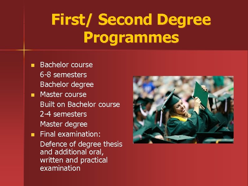 First/ Second Degree Programmes n n n Bachelor course 6 -8 semesters Bachelor degree